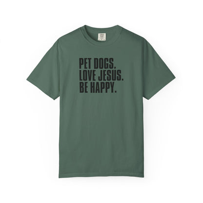 Pet Dogs, Love Jesus, Be Happy T-Shirt