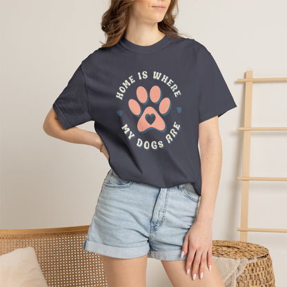 Home Is Where My Dogs Are T-Shirt