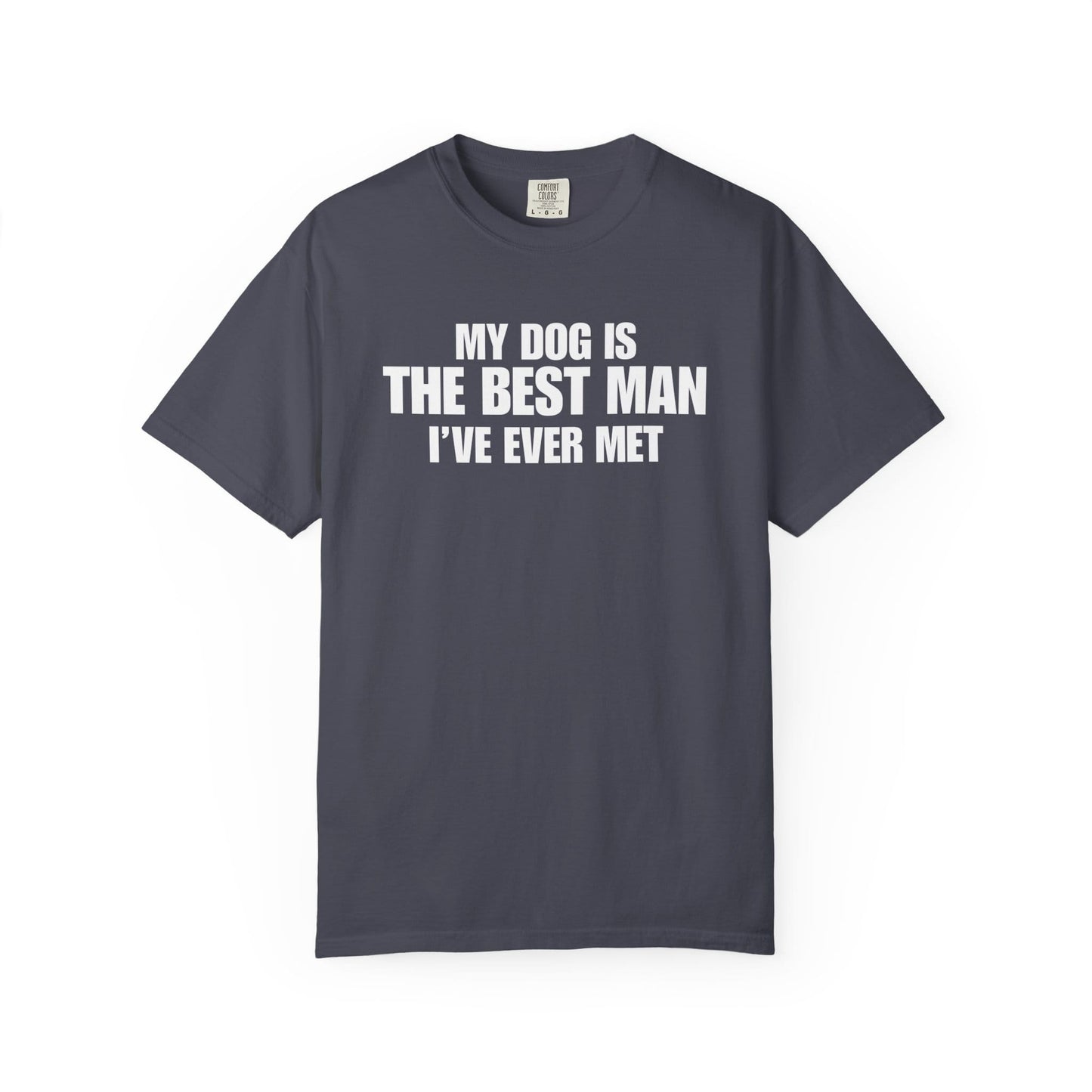 My Dog Is The BestMan Ever T-Shirt