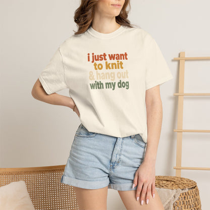 I Just Want To Knit & Hang Out With My Dog T-Shirt