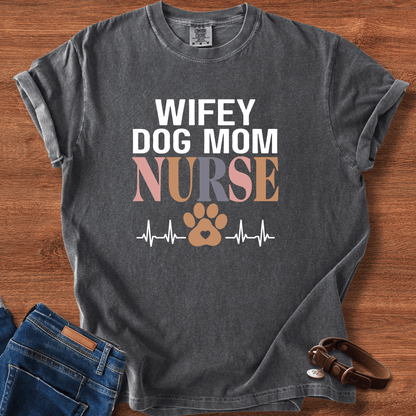 Wifey Dog Mom Nurse T-Shirt