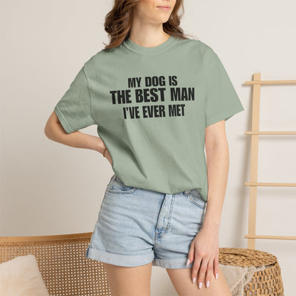 My Dog Is The BestMan Ever T-Shirt
