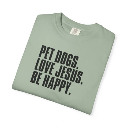 Pet Dogs, Love Jesus, Be Happy T-Shirt