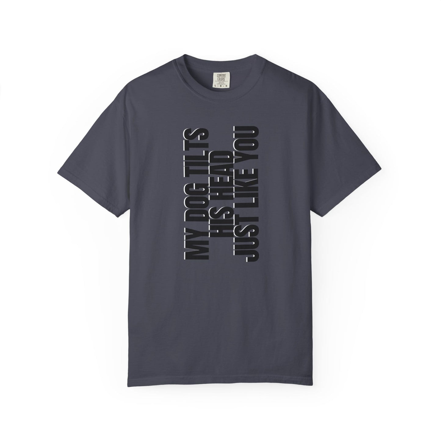 My Dog Tilts His Head Just Like You T-Shirt