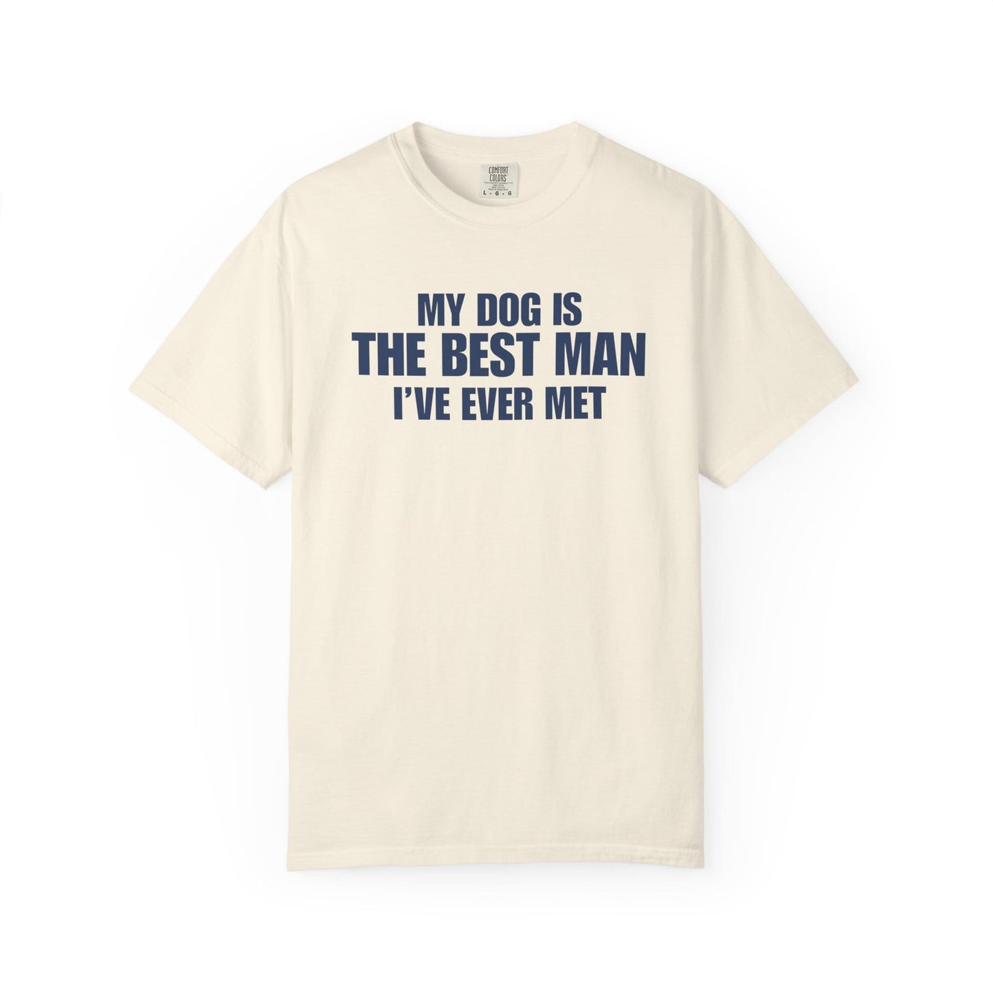 My Dog Is The BestMan Ever T-Shirt