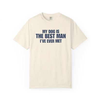 My Dog Is The BestMan Ever T-Shirt