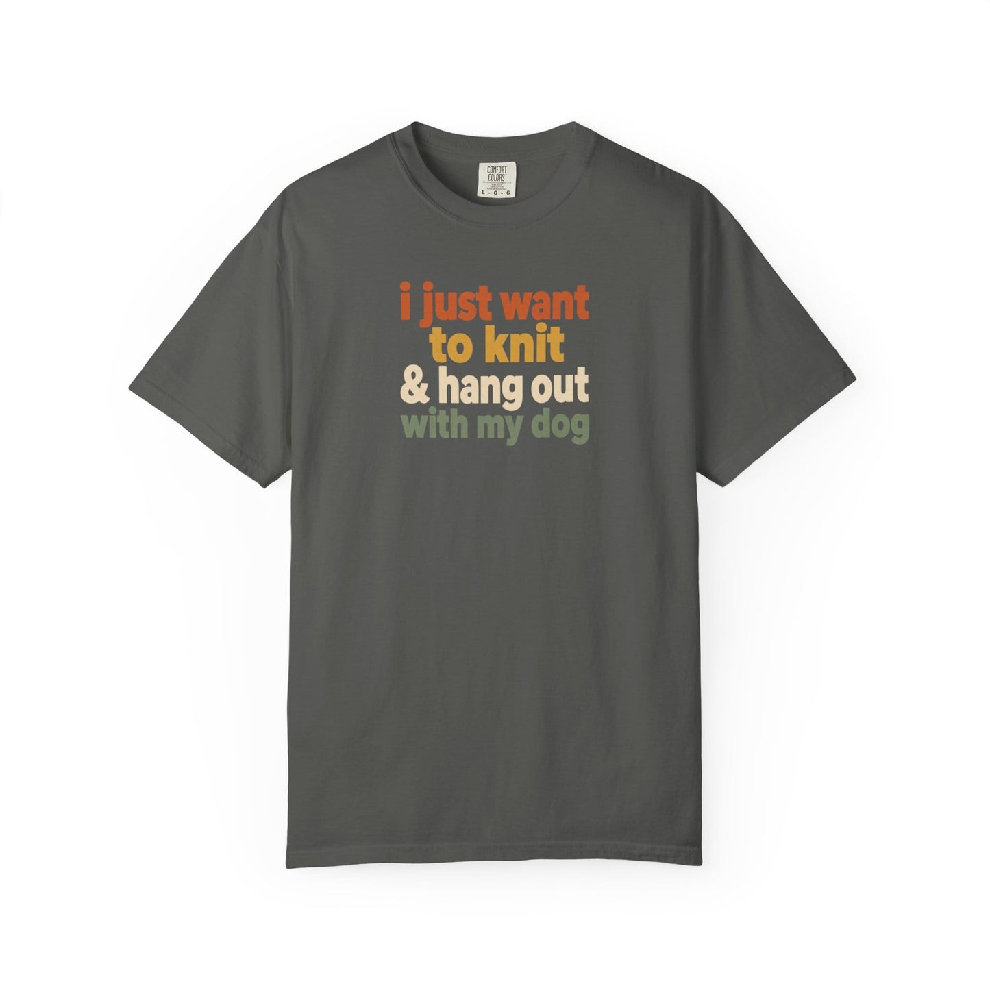 I Just Want To Knit & Hang Out With My Dog T-Shirt