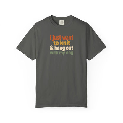 I Just Want To Knit & Hang Out With My Dog T-Shirt