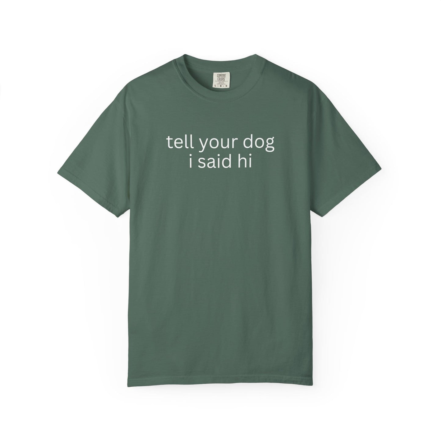 Tell Your Dog I Said Hi T-Shirt