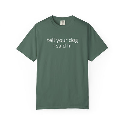 Tell Your Dog I Said Hi T-Shirt