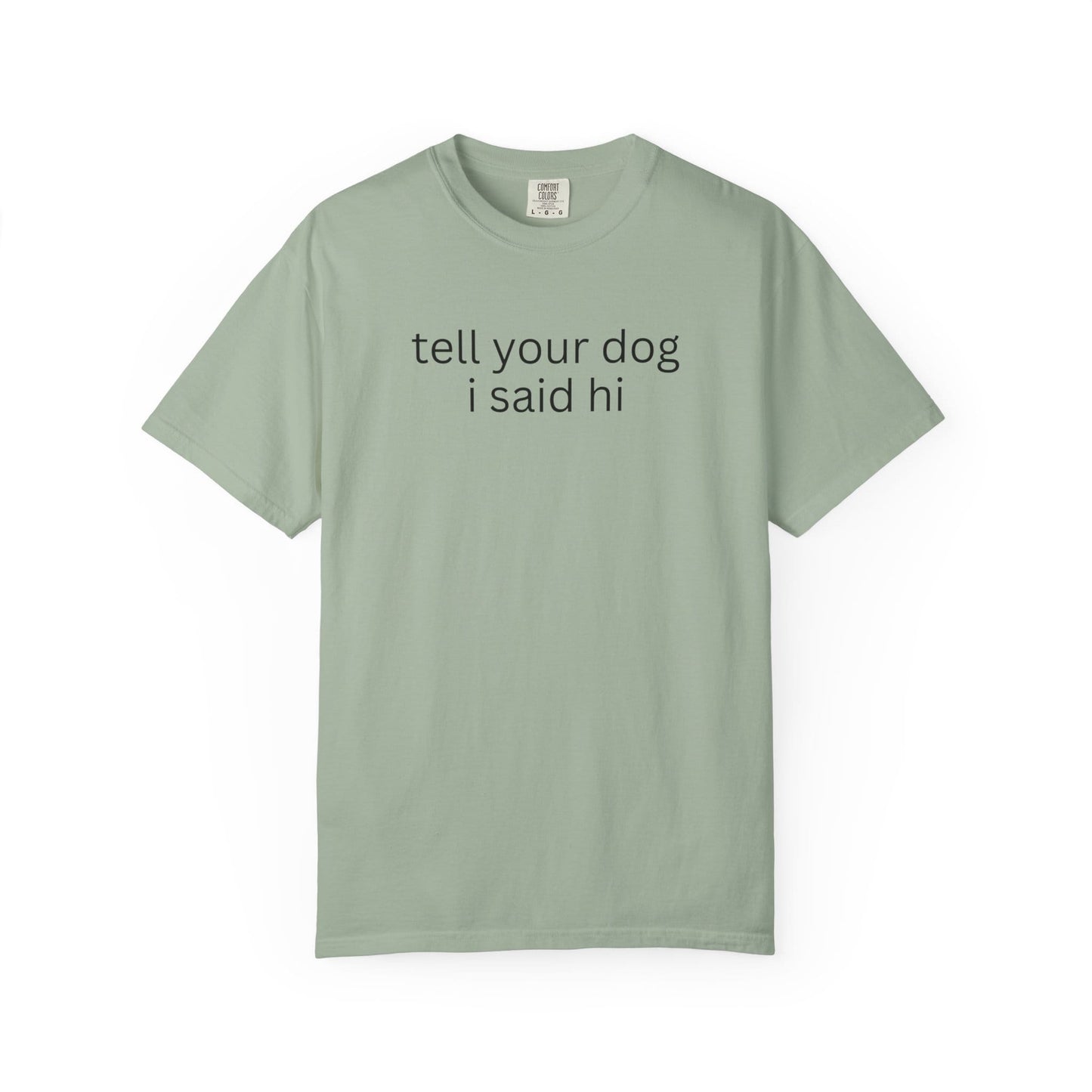 Tell Your Dog I Said Hi T-Shirt