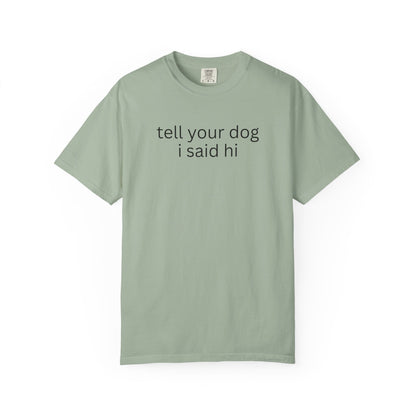 Tell Your Dog I Said Hi T-Shirt