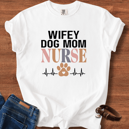 Wifey Dog Mom Nurse T-Shirt
