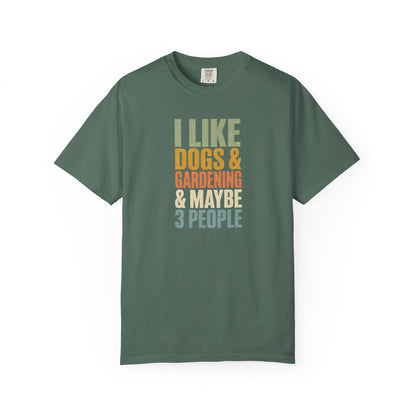 I Like Dogs & Gardening & Maybe 3 People T-Shirt