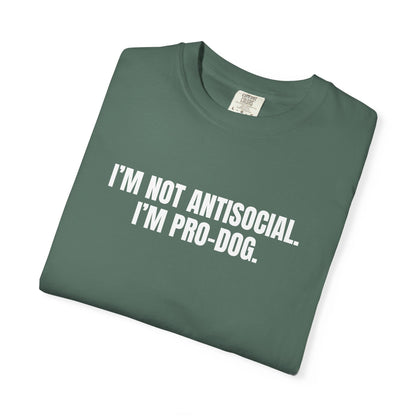 I'm Not Antisocial, I'm Pro Dog T-Shirt