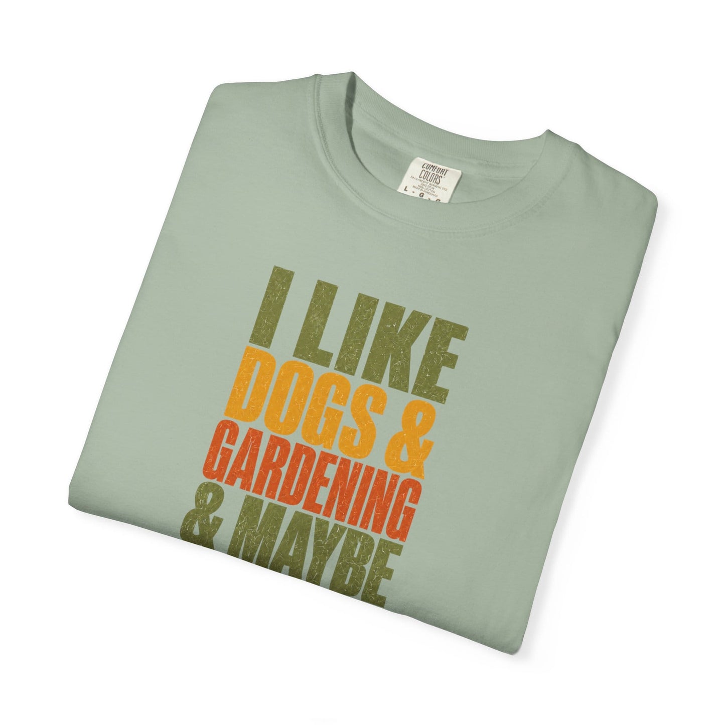 I Like Dogs & Gardening & Maybe 3 People T-Shirt