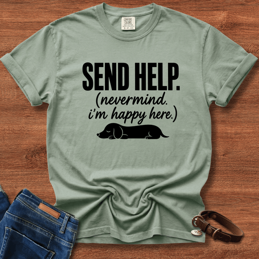 Send Help, Never Mind, I'm Fine Here T-Shirt