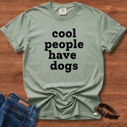 Cool People Have Dogs T-Shirt