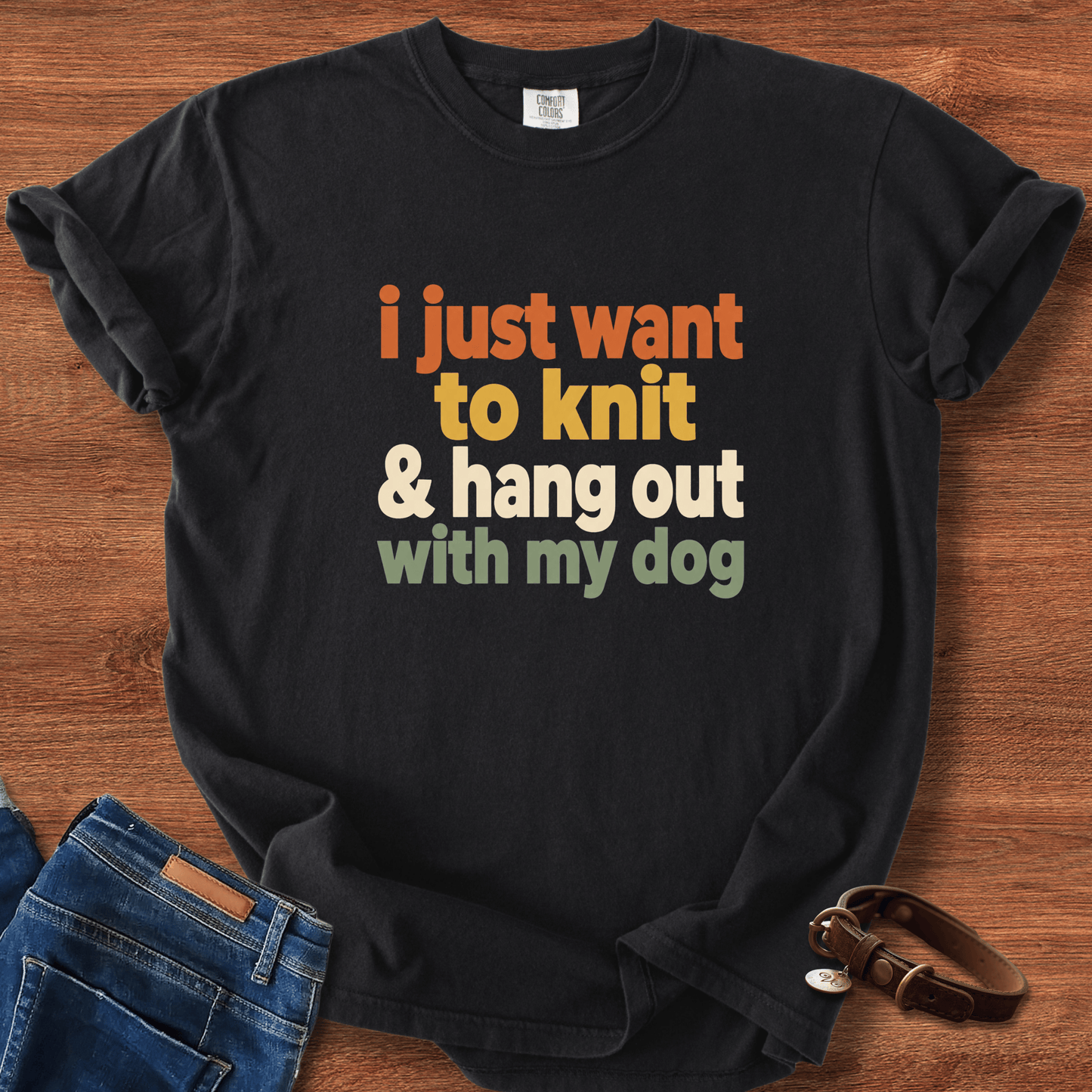 I Just Want To Knit & Hang Out With My Dog T-Shirt