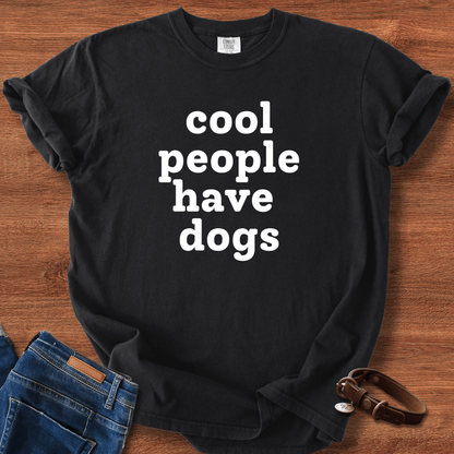 Cool People Have Dogs T-Shirt