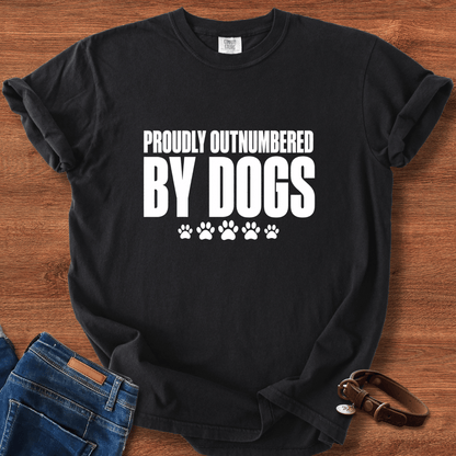 Proudly Outnumbered By Dogs T-Shirt