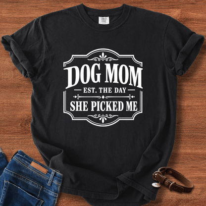 Dog Mom, She Picked Me T-Shirt
