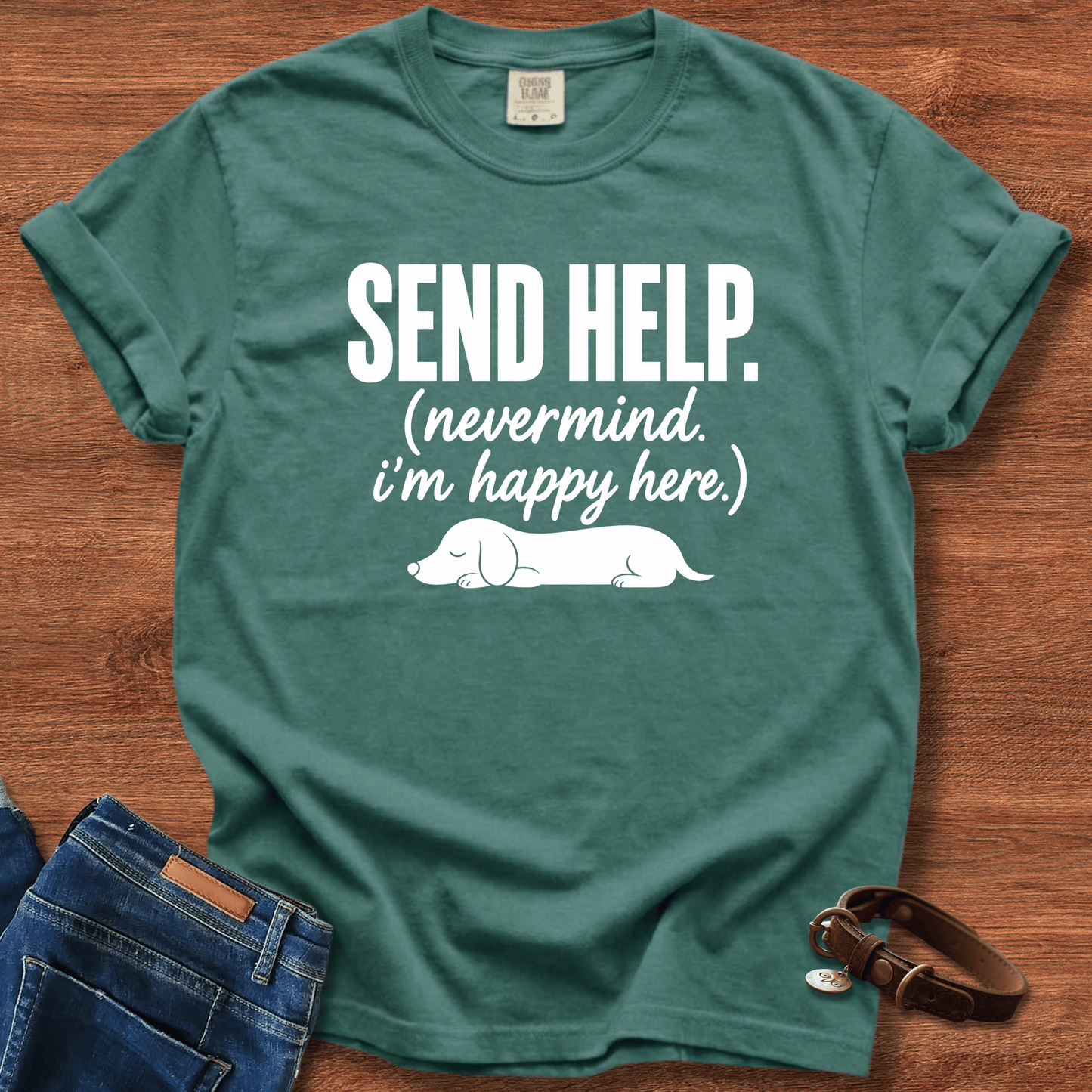 Send Help, Never Mind, I'm Fine Here T-Shirt