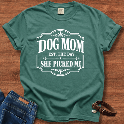 Dog Mom, She Picked Me T-Shirt