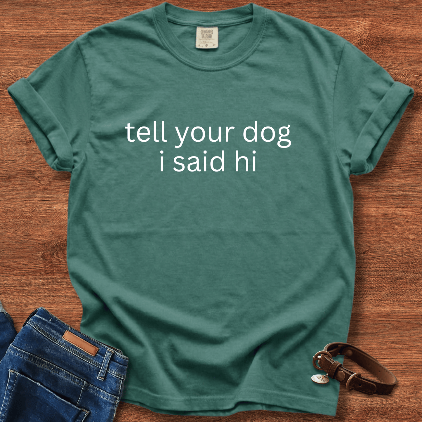 Tell Your Dog I Said Hi T-Shirt