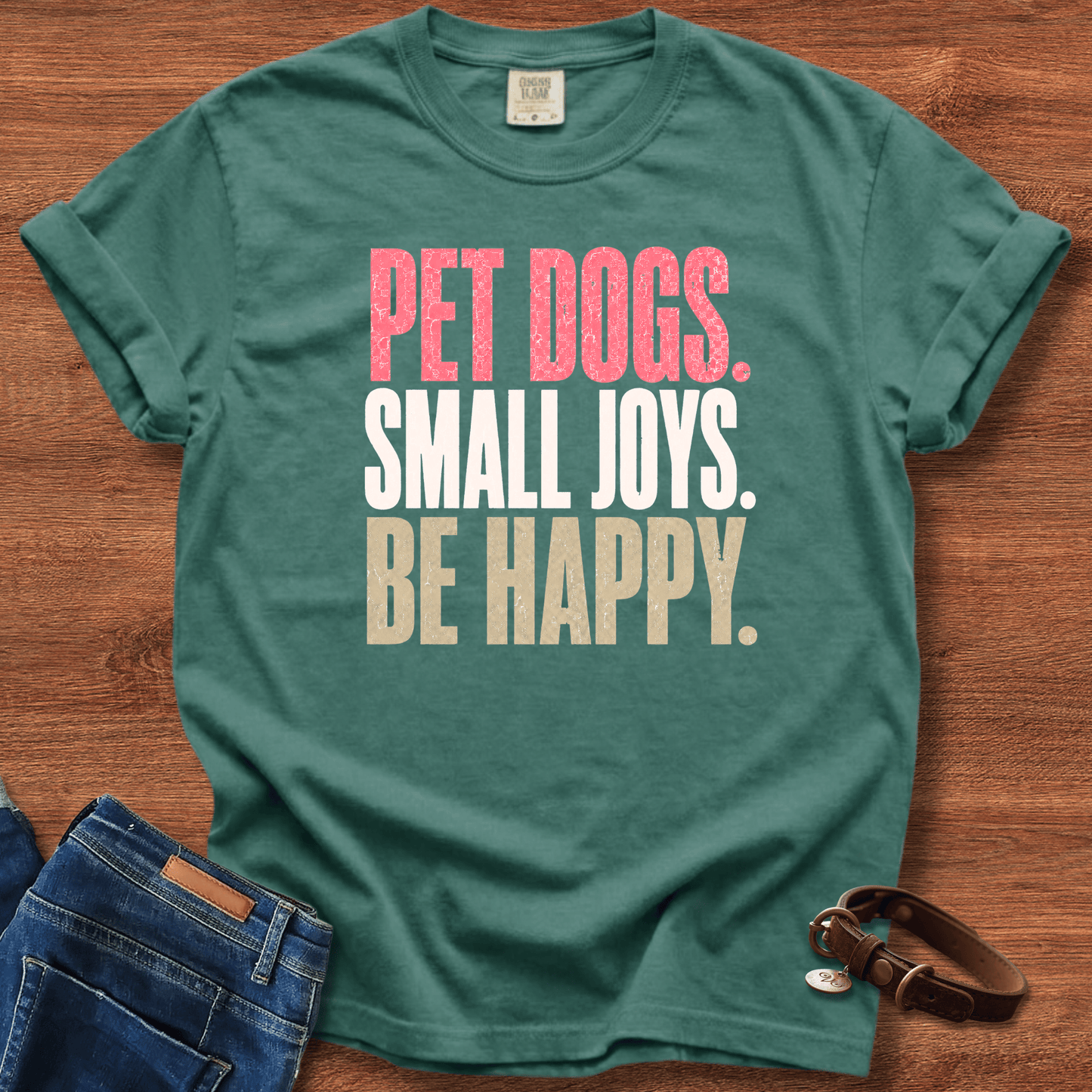Pet Dogs. Small Joys. Be Happy. T-Shirt