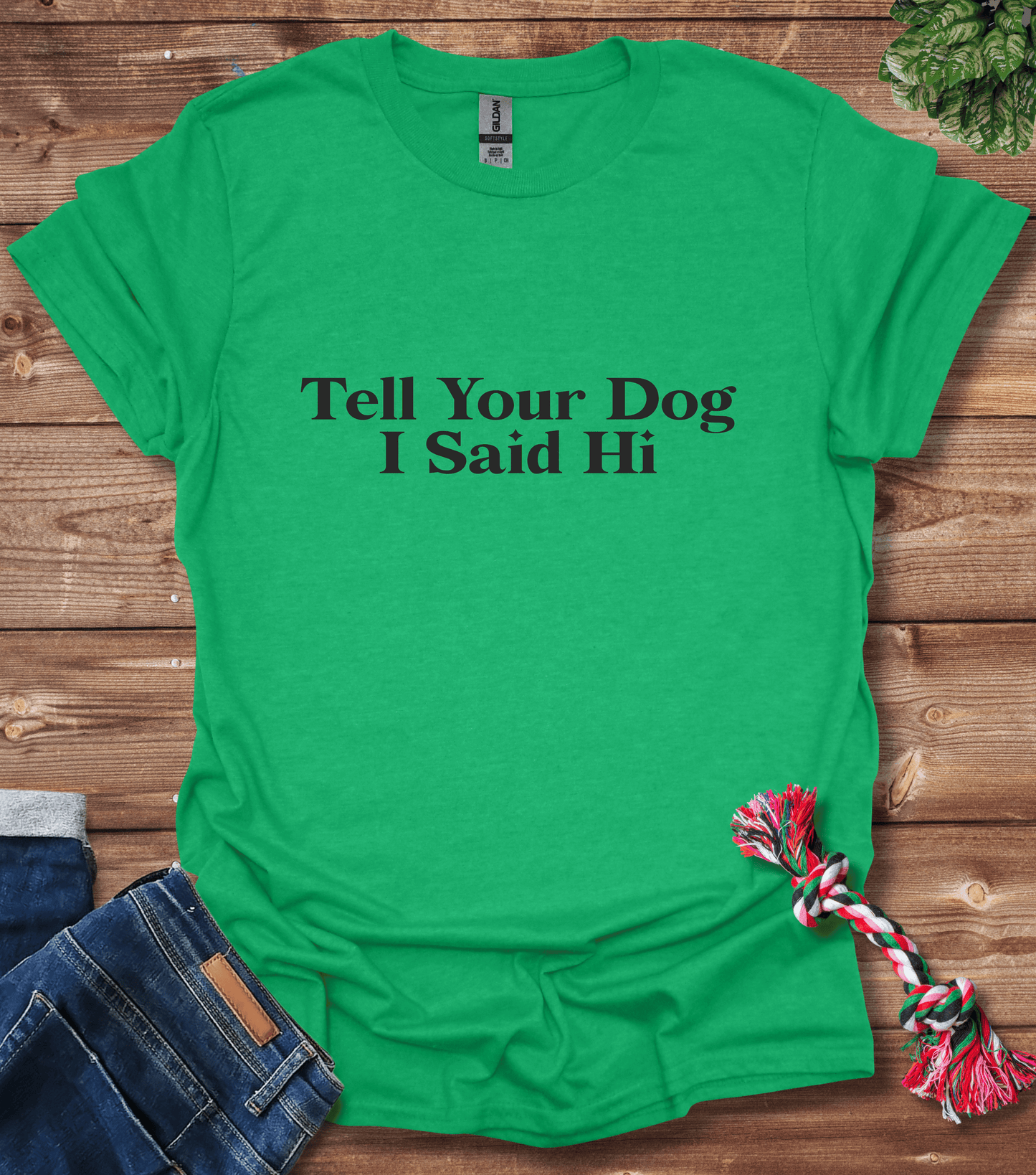 Tell Your Dog I Said Hi T-Shirt
