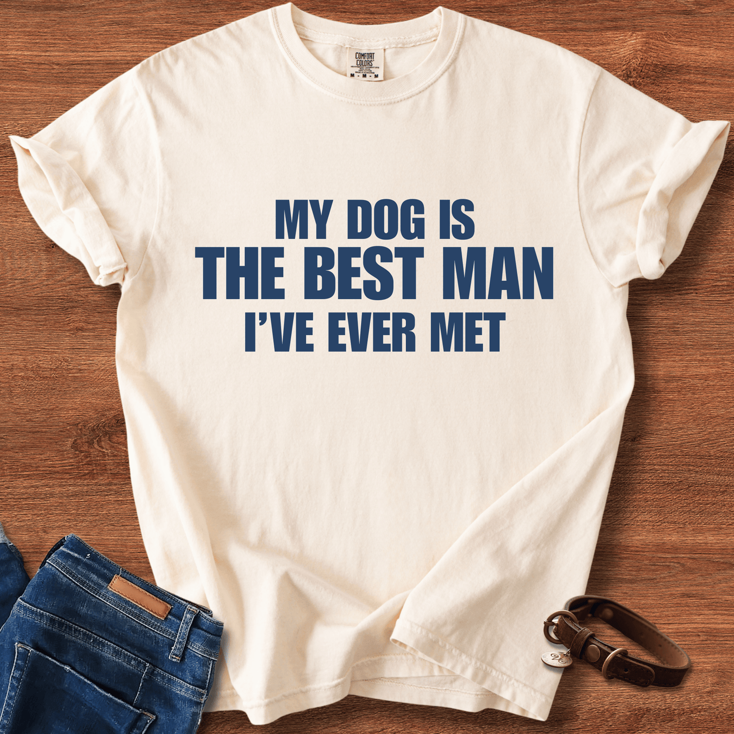 My Dog Is The Best Man Ever T-Shirt