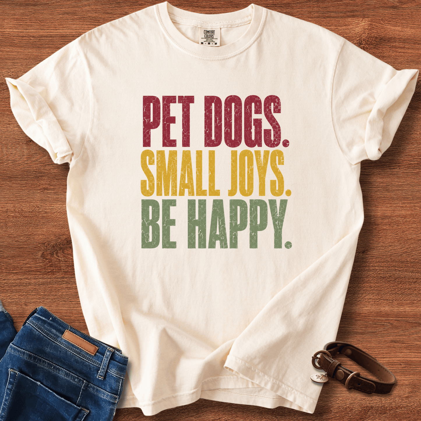 Pet Dogs. Small Joys. Be Happy. T-Shirt