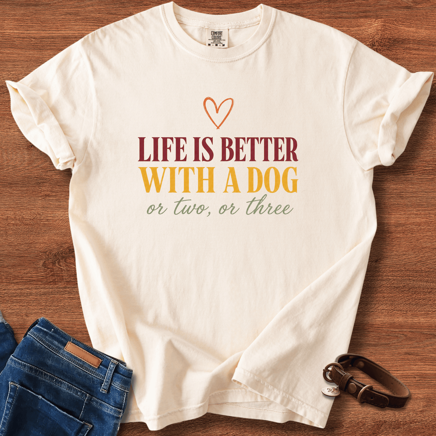 Life Is Better With A Dog, Or Two, Or Three T-Shirt