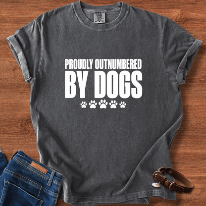 Proudly Outnumbered By Dogs T-Shirt