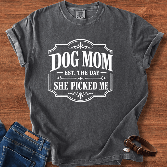 Dog Mom, She Picked Me T-Shirt