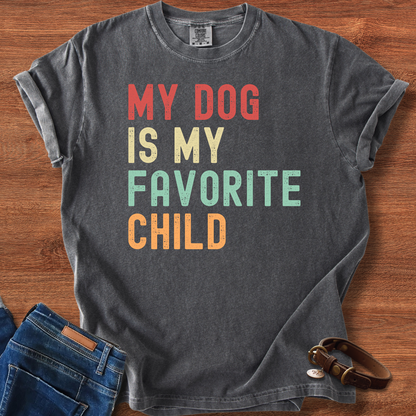 My Dog Is My Favorite Child T-Shirt
