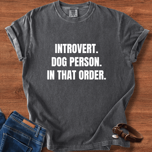 Introvert. Dog Lover. In That Order T-Shirt