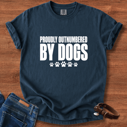 Proudly Outnumbered By Dogs T-Shirt