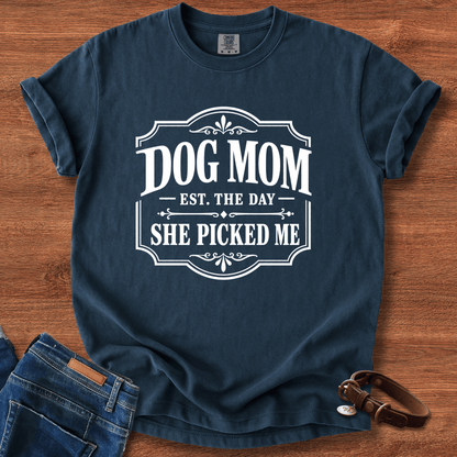 Dog Mom, She Picked Me T-Shirt