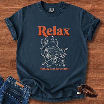 Relax, Nothing Is Under Control T-Shirt