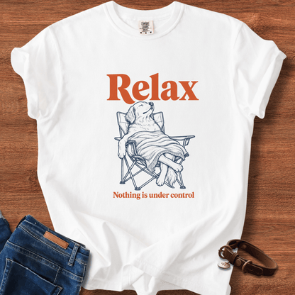 Relax, Nothing Is Under Control T-Shirt