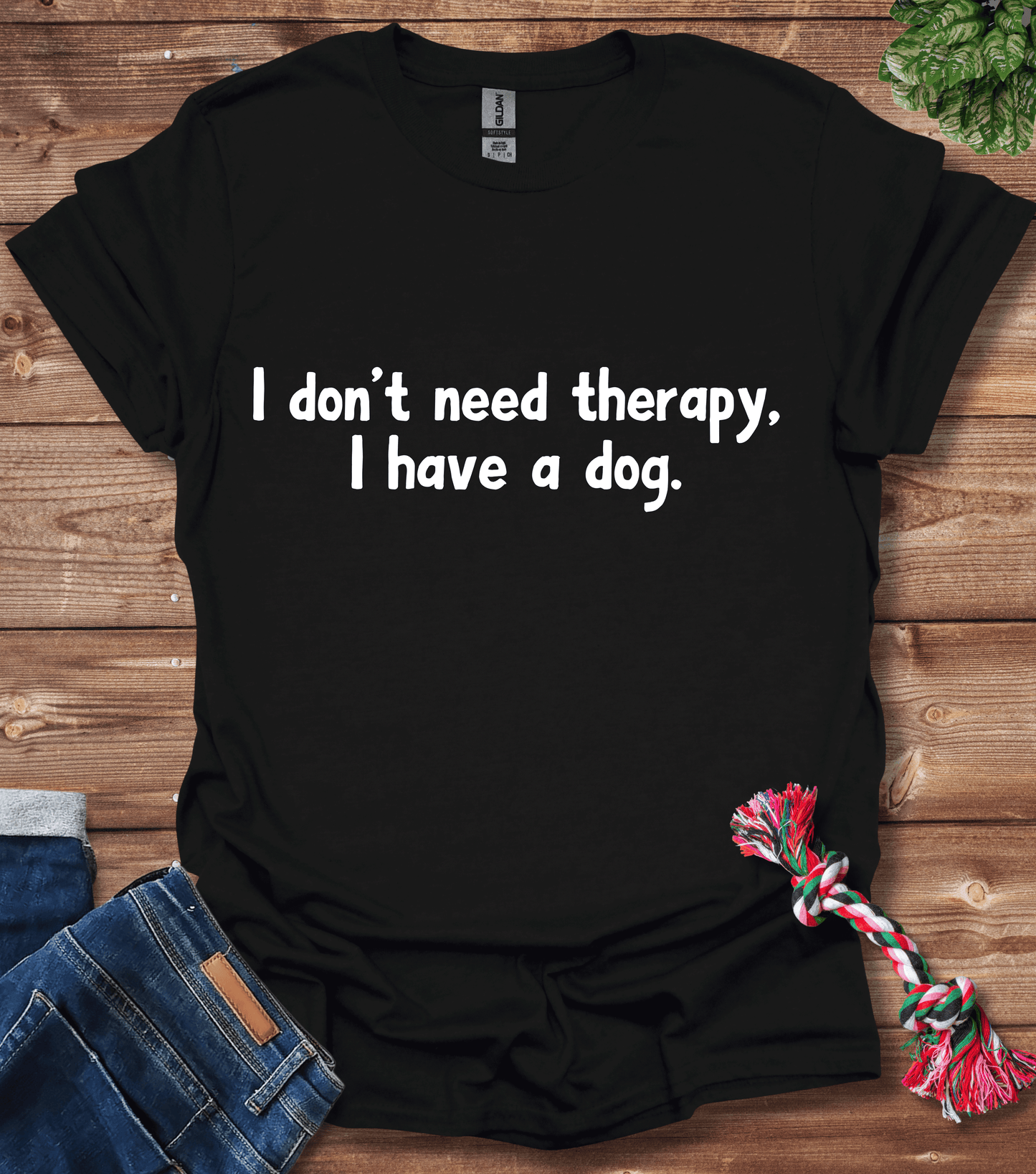 I Don't Need Therapy, I Have A Dog T-Shirt