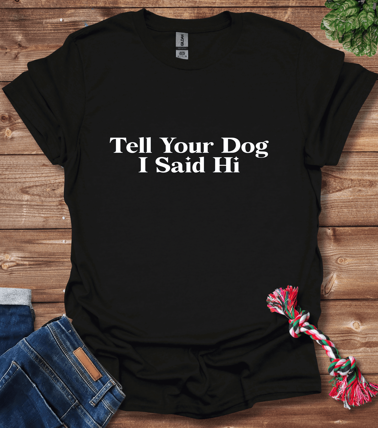 Tell Your Dog I Said Hi T-Shirt