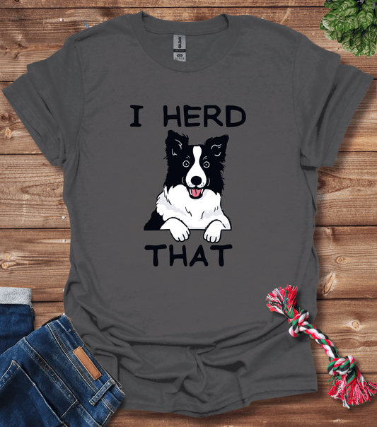 Border Collie - I Herd That T-Shirt