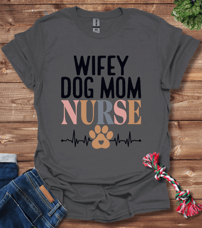Wifey Dog Mom Nurse T-Shirt