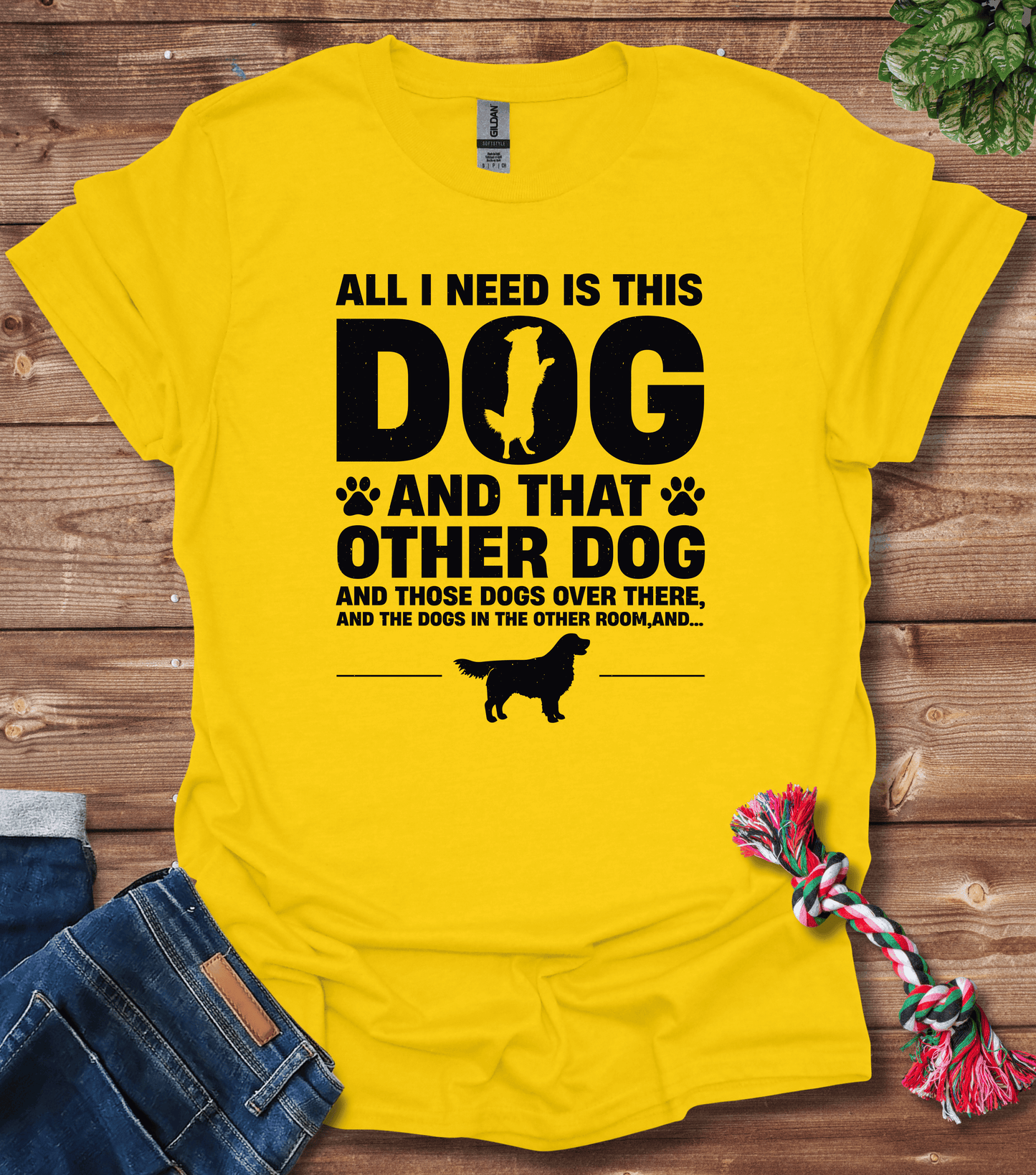 All I Need Is This Dog And That Dog T-Shirt