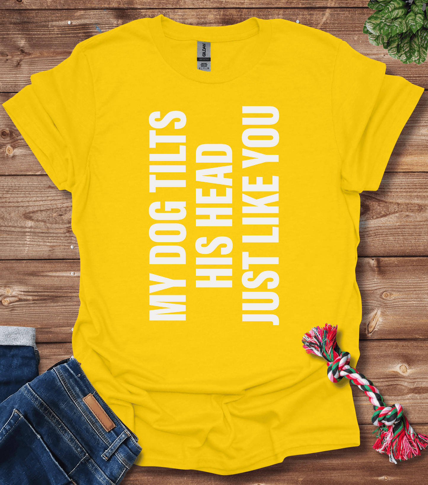 My Dog Tilts His Head Just Like You T-Shirt