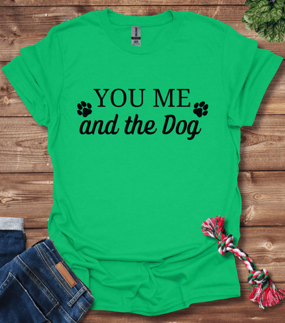 You Me And The Dog T-Shirt