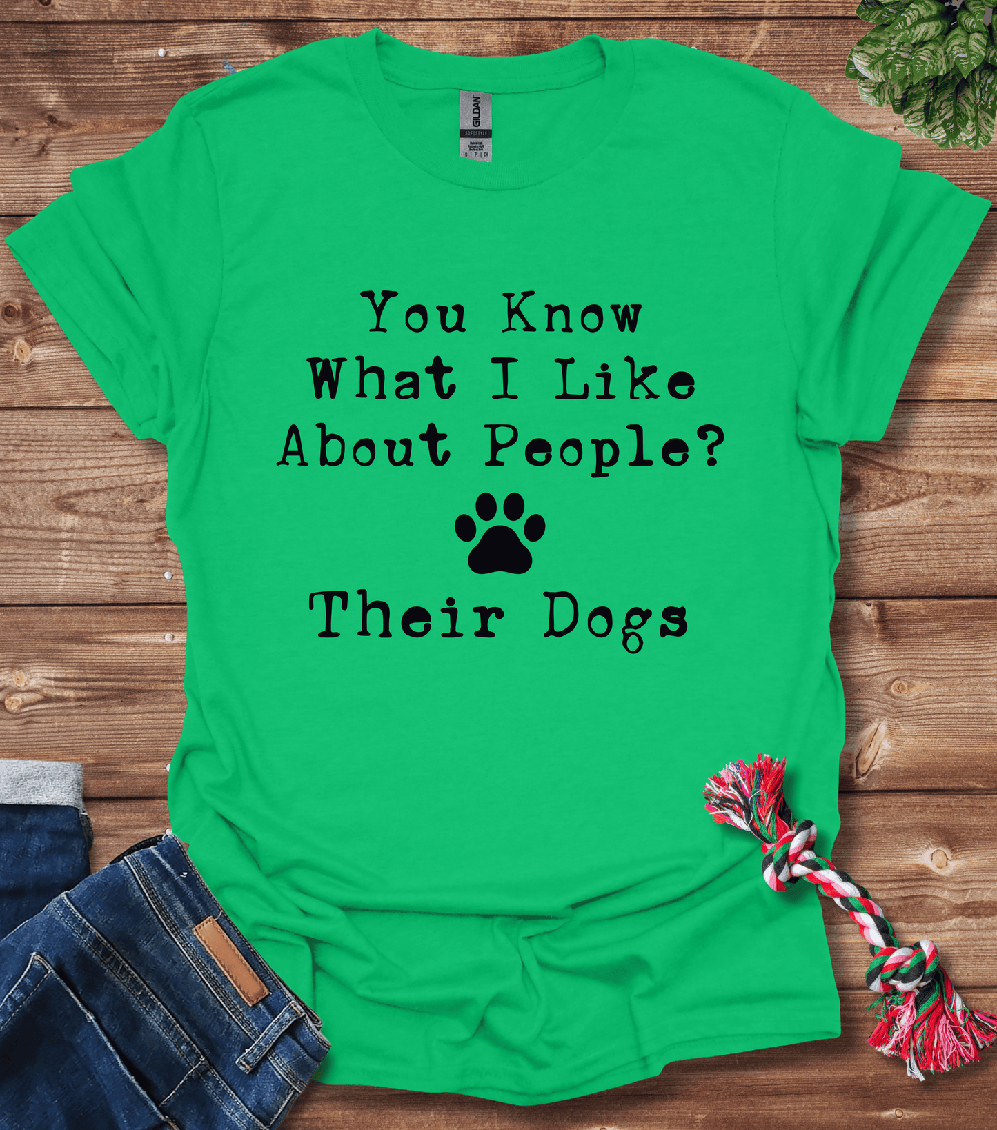 You Know What I Like About People? Their Dogs T-Shirt